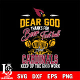 Dear GOD thanks for bear football and Arizona Cardinals keep up the good work svg,eps,dxf,png file , digital download