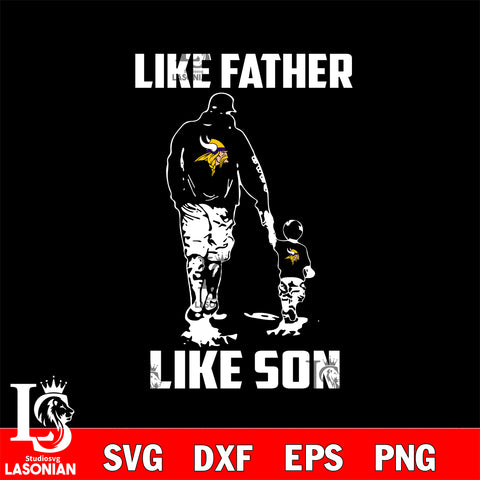 Minnesota Vikings Like Father Like Son svg eps dxf png file, Digital Download , Instant Download