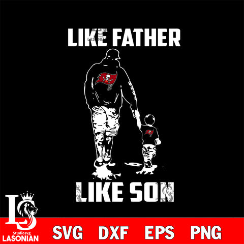 Tampa Bay Buccaneers Like Father Like Son svg eps dxf png file, Digital Download , Instant Download
