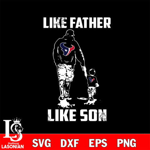 Houston Texans Like Father Like Son svg eps dxf png file, Digital Download , Instant Download