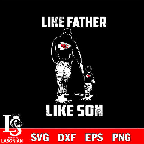 Kansas City Chiefs Like Father Like Son svg eps dxf png file, Digital Download , Instant Download