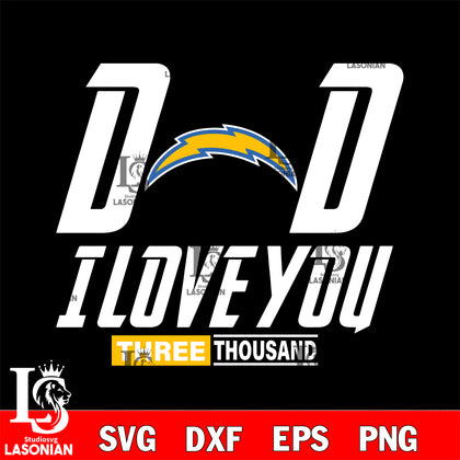 Dad i love you three thousand Los Angeles Chargers svg eps dxf png file, Digital Download , Instant Download