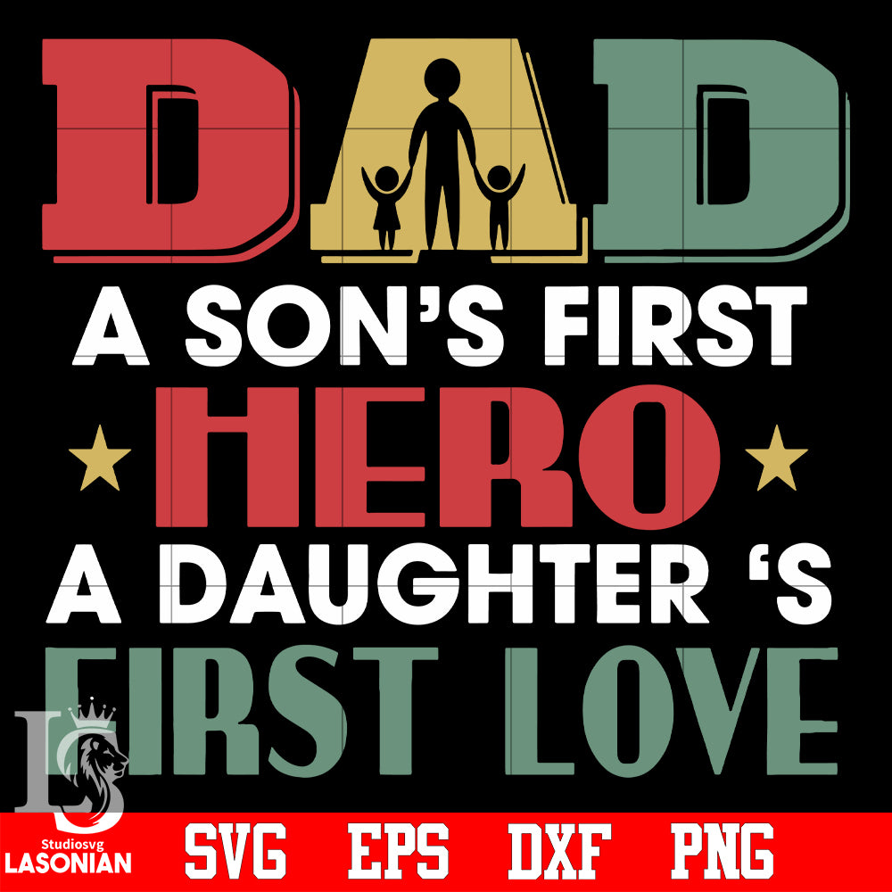 DAD a son’s first hero a daughter’s first love svg eps dxf png file
