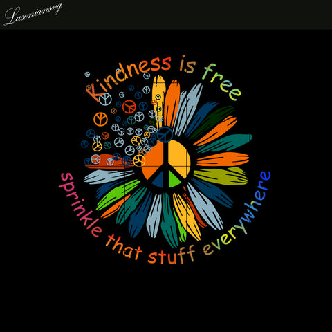 Kindness is free Sprinkle That Stuff Everywhere PNG file