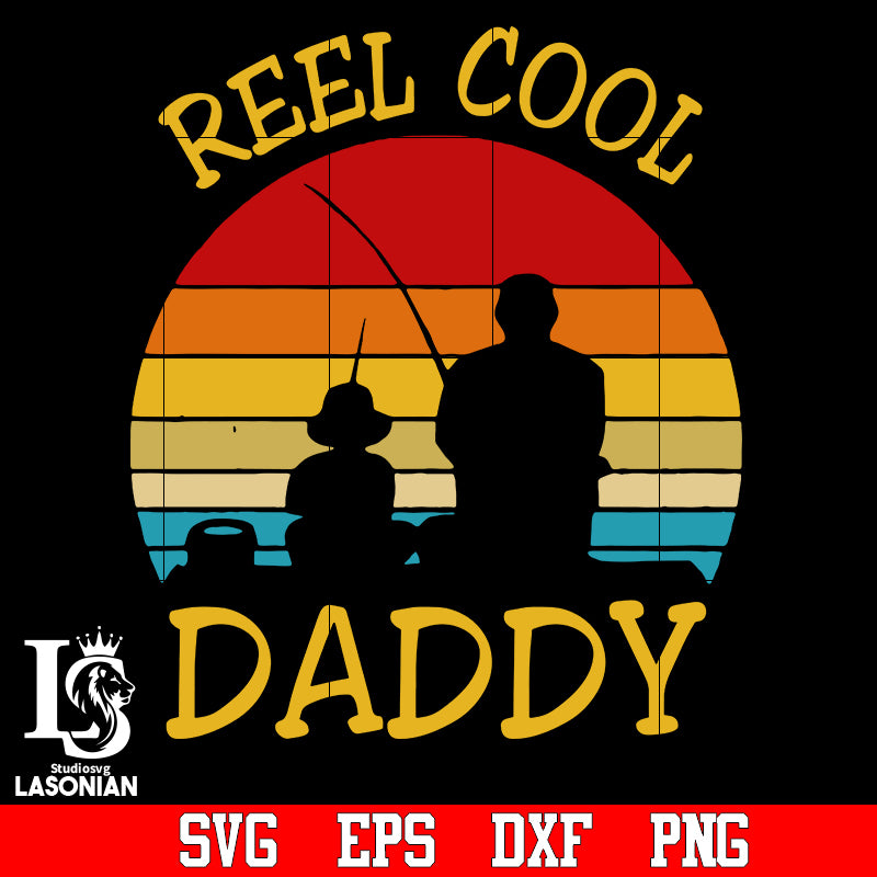 Reel cool DAD fising svg,eps,dxf,png file – lasoniansvg