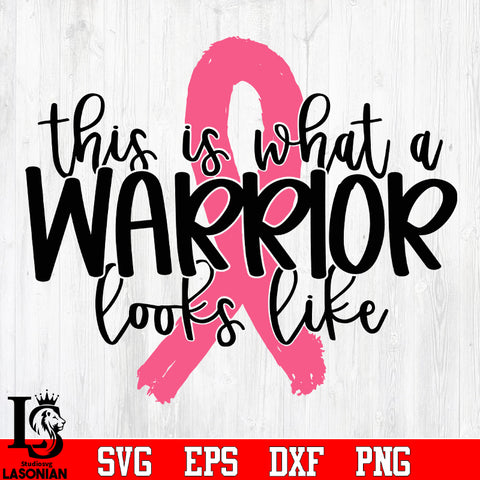 This is what a warrior looks like breast cancer svg eps dxf png file