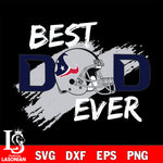 Best dad ever Houston Texans svg , eps , dxf , png file , digital download