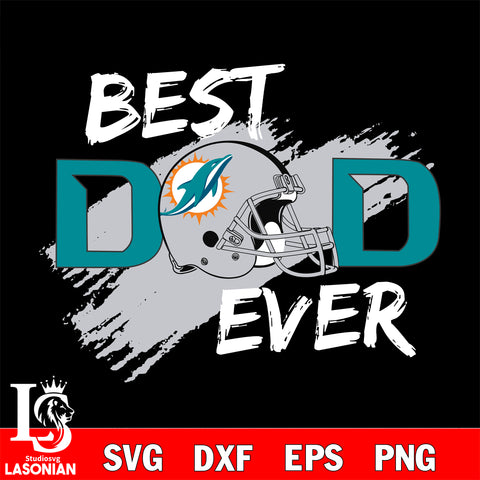 Best dad ever Miami Dolphins svg , eps , dxf , png file , digital download