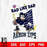 Akron Zips Goofy Rad Like Dad SVG DXF EPS PNG FILE, NCAA File Cut,Digital Download,Instant Download