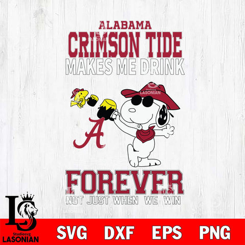 Alabama Crimson Tide Snoopy makes me drink forever SVG DXF EPS PNG FILE,Snoopy File Cut, NCAA Digital Download,Instant Download,Christmas Silhouette