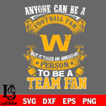 Anyone Can Be A Football Fan, But it Takes an wesome person to be a Washington Football Team fan Svg Dxf Eps Png file