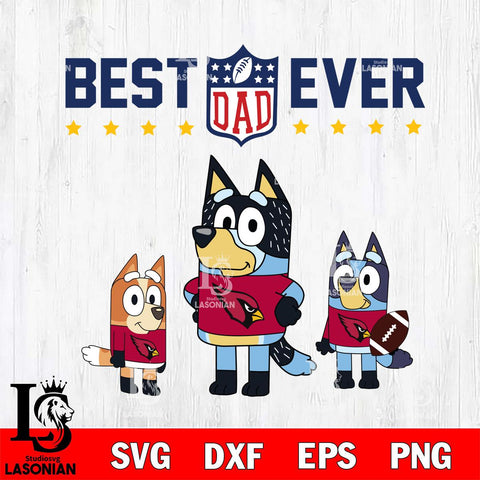Arizona Cardinals Best Dad Ever , father day , Bluey NFL Svg Eps Dxf Png File, Digital Download, Instant Download