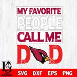 Arizona Cardinals My Favorite People Call me Dad SVG DXF EPS PNG FILE, NFL File Cut,Digital Download,Instant Download, Silhouette