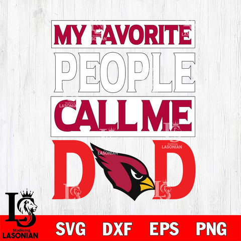 Arizona Cardinals My Favorite People Call me Dad SVG DXF EPS PNG FILE, NFL File Cut,Digital Download,Instant Download, Silhouette