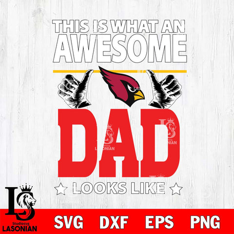 Arizona Cardinals This is what an awesome Dad looks like SVG DXF EPS PNG FILE, NFL File Cut,Digital Download,Instant Download, Silhouette