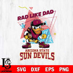Arizona State Sun Devils Donal Duck Rad Like Dad SVG DXF EPS PNG FILE, NCAA File Cut,Digital Download,Instant Download