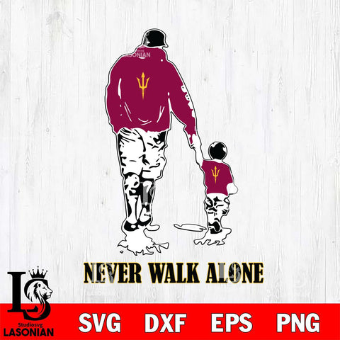 Arizona State Sun Devils Fathers Day Never Walk Alone Svg Eps Dxf Png File, Digital Download, Instant Download