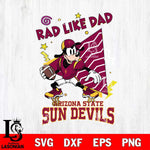 Arizona State Sun Devils Goofy Rad Like Dad SVG DXF EPS PNG FILE, NCAA File Cut,Digital Download,Instant Download