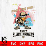 Army Black Knights Donal Duck Rad Like Dad SVG DXF EPS PNG FILE, NCAA File Cut,Digital Download,Instant Download