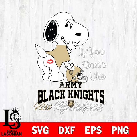 Army Black Knights Snoopy If you dont like kiss SVG DXF EPS PNG FILE,Snoopy File Cut, NCAA Digital Download,Instant Download,Christmas Silhouette