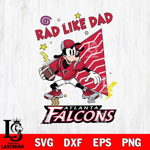 Atlanta Falcons Goofy Rad Like Dad SVG DXF EPS PNG FILE, Disney Father day File Cut,Digital Download,Instant Download,Disney Svg Files