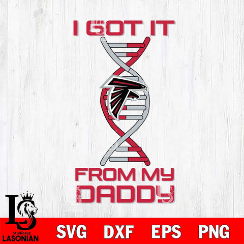 Atlanta Falcons I Got it From My Daddy SVG DXF EPS PNG FILE, NFL File Cut,Digital Download,Instant Download, Silhouette