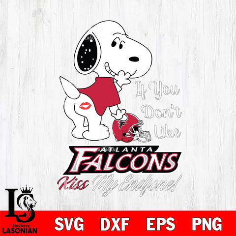 Atlanta Falcons Snoopy If you dont like kiss SVG DXF EPS PNG FILE,Snoopy File Cut, Nfl Digital Download,Instant Download, Silhouette