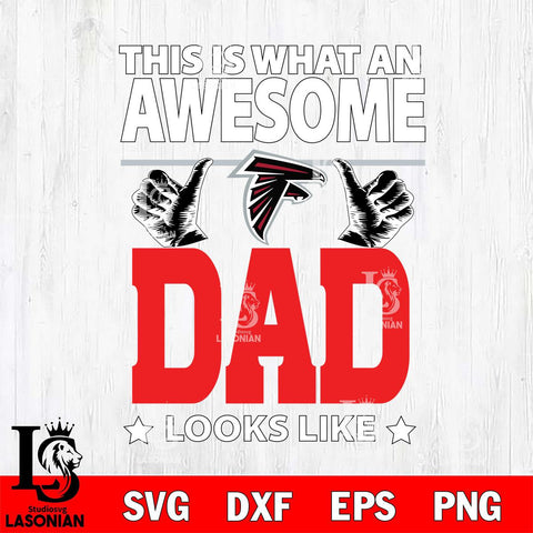 Atlanta Falcons This is what an awesome Dad looks like SVG DXF EPS PNG FILE, NFL File Cut,Digital Download,Instant Download, Silhouette