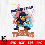 Auburn Tigers Donal Duck Rad Like Dad SVG DXF EPS PNG FILE, NCAA File Cut,Digital Download,Instant Download