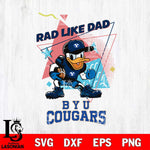 BYU Cougars Donal Duck Rad Like Dad SVG DXF EPS PNG FILE, NCAA File Cut,Digital Download,Instant Download
