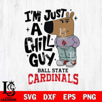 Ball State Cardinals I'm Just A Chill Guy Svg Eps Dxf Png File,NCAA Svg Files,Chill Guy svg ,Digital Download ,Instant Download, Cricut File