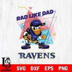Baltimore Ravens Donal Duck Rad Like Dad SVG DXF EPS PNG FILE, Disney Father day File Cut,Digital Download,Instant Download,Disney Svg Files