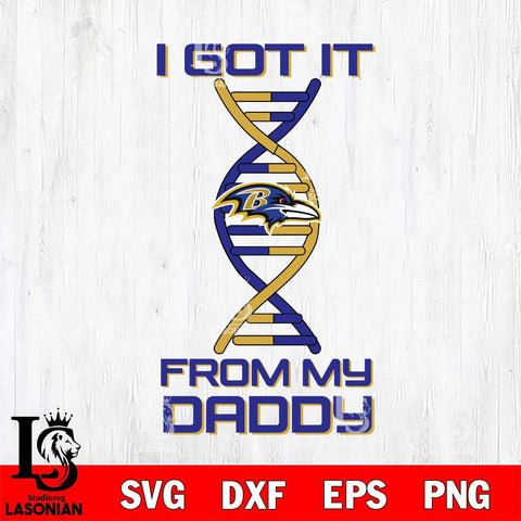 Baltimore Ravens I Got it From My Daddy SVG DXF EPS PNG FILE, NFL File Cut,Digital Download,Instant Download, Silhouette