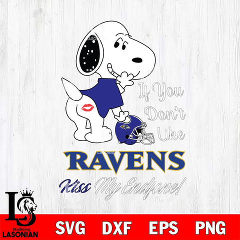 Baltimore Ravens Snoopy If you dont like kiss SVG DXF EPS PNG FILE,Snoopy File Cut, Nfl Digital Download,Instant Download, Silhouette