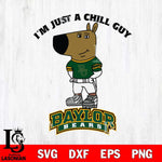 Baylor Bears I'm Just A Chill Guy Football Svg Eps Dxf Png File,NCAA Svg Files,Chill Guy svg ,Digital Download ,Instant Download, Cricut File