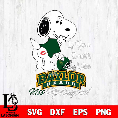 Baylor Bears Snoopy If you dont like kiss SVG DXF EPS PNG FILE,Snoopy File Cut, NCAA Digital Download,Instant Download,Christmas Silhouette