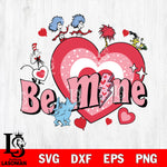 Be mine svg, Dr seuss svg eps dxf png file, Digital Download,Instant Download