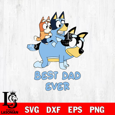 Best dad ever bluey SVG DXF EPS PNG FILE, File Cut, Digital Download,Instant Download, Silhouette