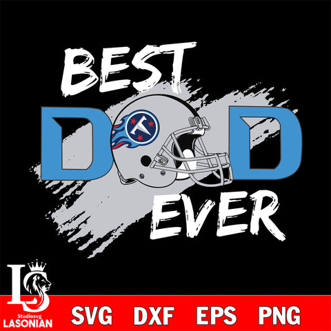 Best dad ever Tennessee Titans svg  eps , dxf , png file , digital download