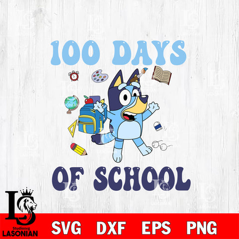Bluey 100 days of school SVG DXF EPS PNG FILE, File Cut,NFL Digital Download,Instant Download, Silhouette