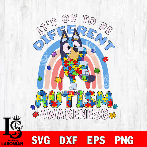 Bluey Autism 7, it's ok to be different autism awreness Svg Eps Dxf Png File, Digital Download, Instant Download