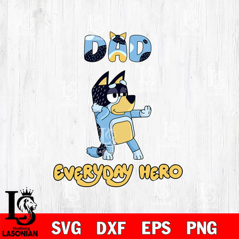 Bluey Dad everyday hero SVG DXF EPS PNG FILE, Graduation File Cut, Digital Download,Instant Download, Silhouette, Cricut