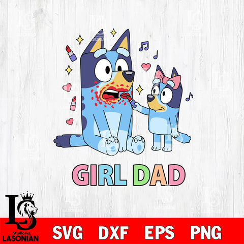 Bluey Girl Dad SVG DXF EPS PNG FILE, Father day File Cut, Digital Download,Instant Download, Silhouette, Cricut