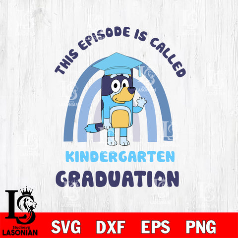 Bluey Kindergarten Graduation 2025 SVG DXF EPS PNG FILE, File Cut,Digital Download,Instant Download, Cricut