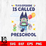 Bluey Preschool Svg Eps Dxf Png File, Digital Download, Instant Download