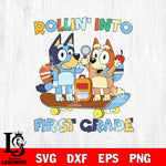 Bluey Rollin into first grade SVG DXF EPS PNG FILE, File Cut,NFL Digital Download,Instant Download, Silhouette