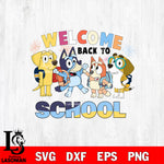 Bluey Welcome Back To School svg, Bluey Graduation SVG DXF EPS PNG FILE, File Cut,Digital Download,Instant Download, Cricut