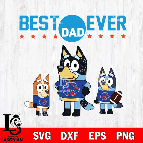 Boise State Broncos Best Dad Ever , father day , Bluey NCAA Svg Eps Dxf Png File, Digital Download, Instant Download
