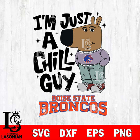 Boise State Broncos I'm Just A Chill Guy Svg Eps Dxf Png File,NCAA Svg Files,Chill Guy svg ,Digital Download ,Instant Download, Cricut File