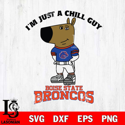 Boise State Broncos I'm Just A Chill Guy Football Svg Eps Dxf Png File,NCAA Svg Files,Chill Guy svg ,Digital Download ,Instant Download, Cricut File
